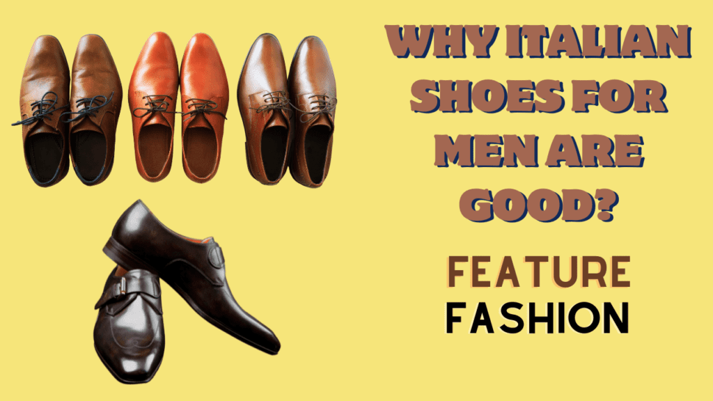 Italian Shoes for Men by feature fashion
